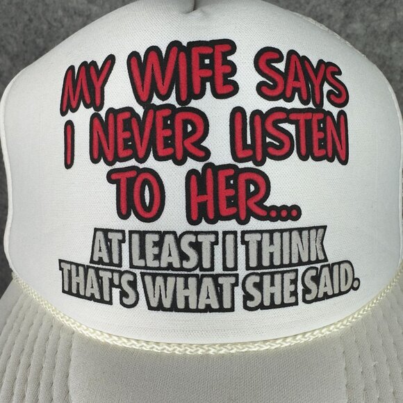 MY WIFE SAYS I NEVER LISTEN TO HER WHITE MESH Snapback TRUCKER HAT By Nissun - Picture 8 of 12